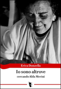 Io sono altrove. Cercando Alda Merini - Librerie.coop Io sono altrove. Cercando Alda Merini - Librerie.coop