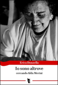 Io sono altrove. Cercando Alda Merini - Librerie.coop