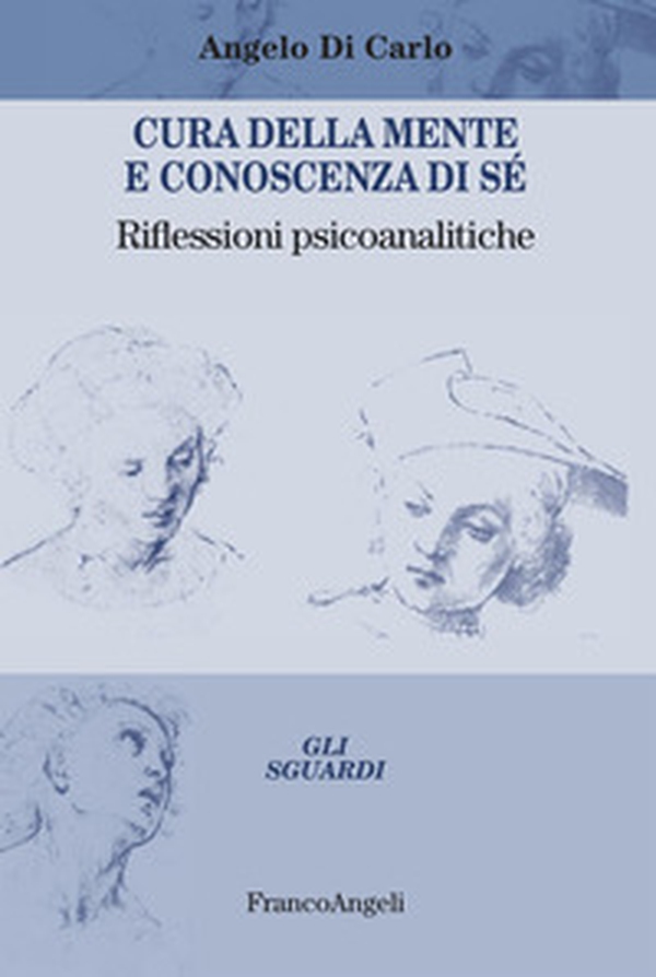 Cura della mente e conoscenza di sé. Riflessioni psicoanalitiche - Librerie.coop