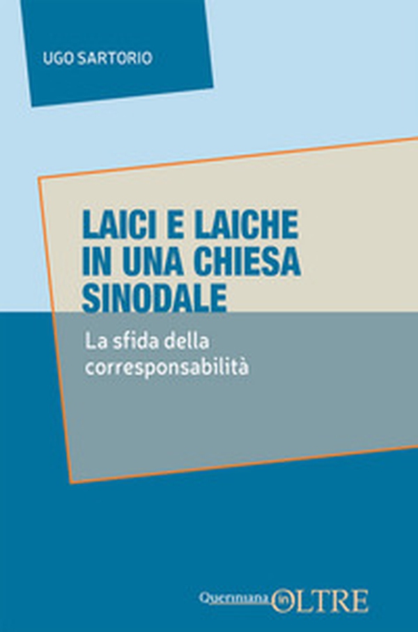 Laici e laiche in una Chiesa sinodale. La sfida delle corresponsabilità - Librerie.coop
