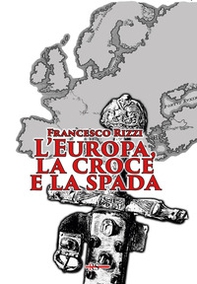 L'Europa, la croce e la spada - Librerie.coop