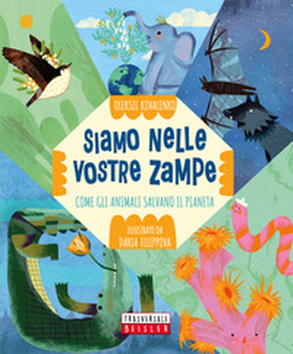 Siamo nelle vostre zampe. Come gli animali salvano il pianeta - Librerie.coop Siamo nelle vostre zampe. Come gli animali salvano il pianeta - Librerie.coop