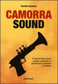 Camorra sound. 'O sistema nella canzone popolare napoletana tra giustificazioni, esaltazioni e condanna - Librerie.coop