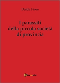 I parassiti della piccola società di provincia - Librerie.coop