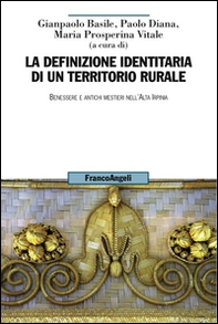 La definizione identitaria di un territorio rurale. Benessere e antichi mestieri nell'Alta Irpinia - Librerie.coop
