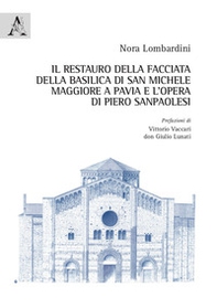 Il restauro della facciata della basilica di San Michele Maggiore a Pavia e l'opera di Piero Sanpaolesi - Librerie.coop