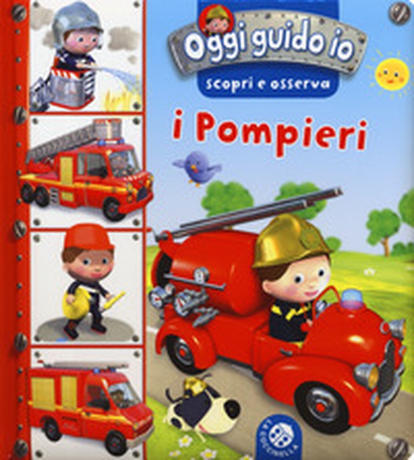 I pompieri. Oggi guido io. Scopri e osserva - Librerie.coop I pompieri. Oggi guido io. Scopri e osserva - Librerie.coop