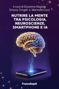 Nutrire la mente tra psicologia, neuroscienze, smartphone e IA - Librerie.coop
