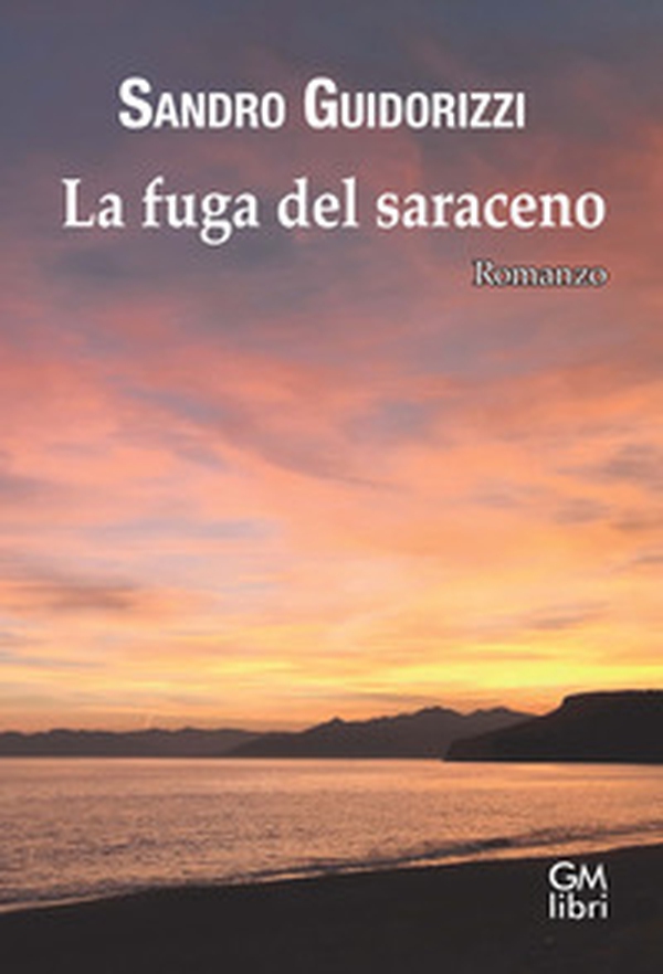 La fuga del saraceno - Librerie.coop La fuga del saraceno - Librerie.coop