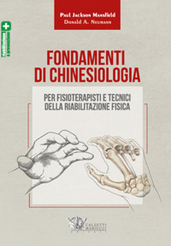 Fondamenti di chinesiologia per fisioterapisti e tecnici della riabilitazione fisica - Librerie.coop Fondamenti di chinesiologia per fisioterapisti e tecnici della riabilitazione fisica - Librerie.coop