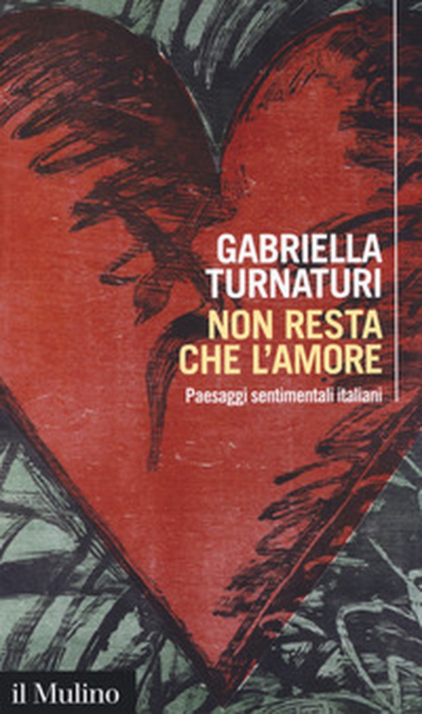 Non resta che l'amore. Paesaggi sentimentali italiani - Librerie.coop Non resta che l'amore. Paesaggi sentimentali italiani - Librerie.coop