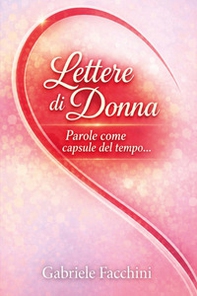 Lettere di donna. Parole come capsule del tempo - Librerie.coop