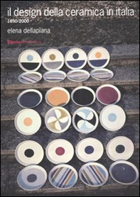 Il design della ceramica in Italia. 1850-2000 - Librerie.coop Il design della ceramica in Italia. 1850-2000 - Librerie.coop