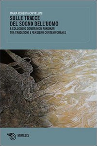 Sulle tracce del sogno dell'uomo. A colloquio con Raimon Panikkar tra tradizione e pensiero contemporaneo - Librerie.coop Sulle tracce del sogno dell'uomo. A colloquio con Raimon Panikkar tra tradizione e pensiero contemporaneo - Librerie.coop