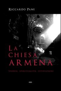 La Chiesa armena. Storia, spiritualità, istituzioni - Librerie.coop