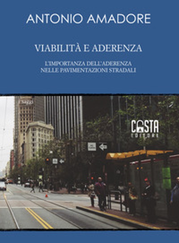 Viabilità e aderenza. L'importanza dell'aderenza nelle pavimentazioni stradali - Librerie.coop Viabilità e aderenza. L'importanza dell'aderenza nelle pavimentazioni stradali - Librerie.coop