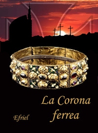 La corona ferrea - Librerie.coop La corona ferrea - Librerie.coop