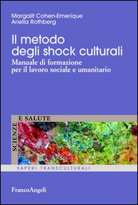 Il metodo degli shock culturali. Manuale di formazione per il lavoro sociale e umanitario - Librerie.coop