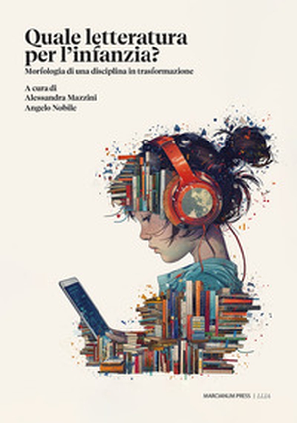 Quale letteratura per quale infanzia? Morfologia di una disciplina in trasformazione - Librerie.coop Quale letteratura per quale infanzia? Morfologia di una disciplina in trasformazione - Librerie.coop