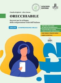 Orecchiabile. Percorsi per lo sviluppo della comprensione orale dell'italiano. Livello A2-B1 - Librerie.coop