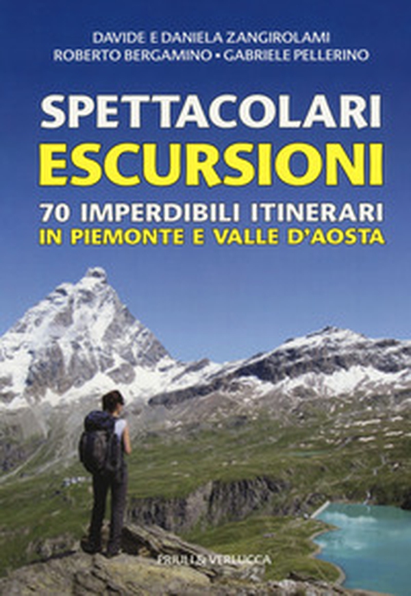 Spettacolari escursioni. 70 imperdibili itinerari in Piemonte e Valle d'Aosta - Librerie.coop Spettacolari escursioni. 70 imperdibili itinerari in Piemonte e Valle d'Aosta - Librerie.coop
