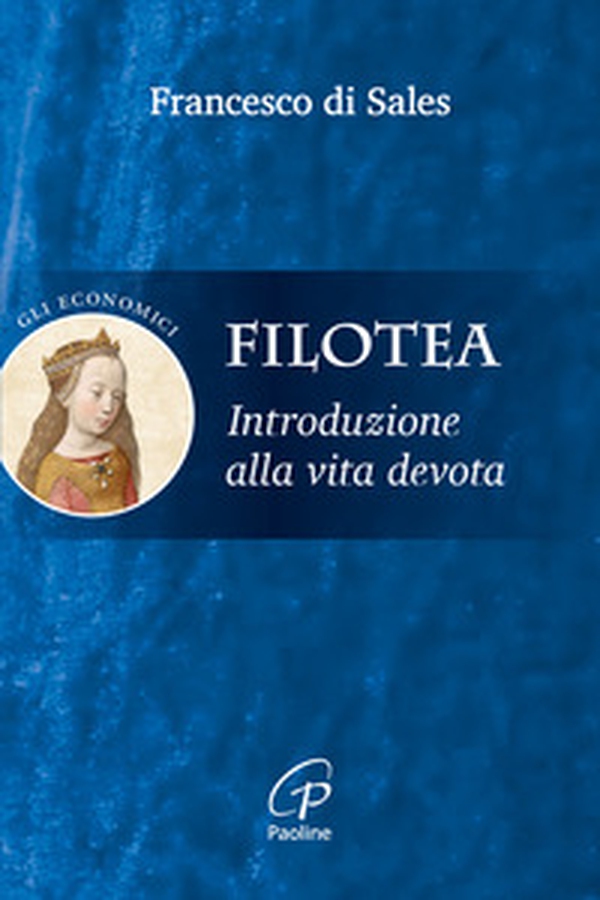 Filotea. Introduzione alla vita devota - Librerie.coop Filotea. Introduzione alla vita devota - Librerie.coop