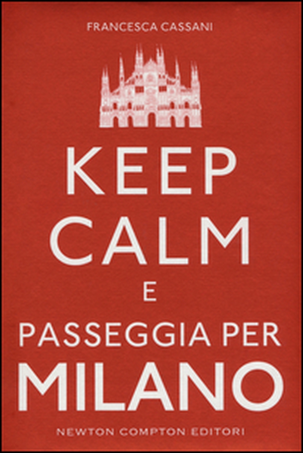 Keep calm e passeggia per Milano - Librerie.coop Keep calm e passeggia per Milano - Librerie.coop
