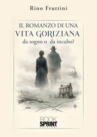 Il romanzo di una vita goriziana - Librerie.coop