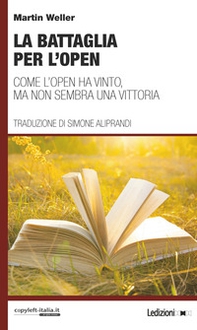 La battaglia per l'Open. Come l'Open ha vinto, ma non sembra una vittoria - Librerie.coop
