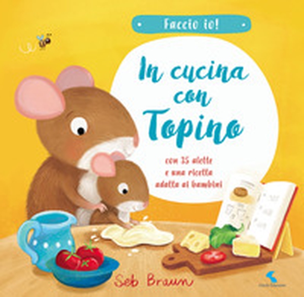 In cucina con Topino. Faccio io! - Librerie.coop In cucina con Topino. Faccio io! - Librerie.coop
