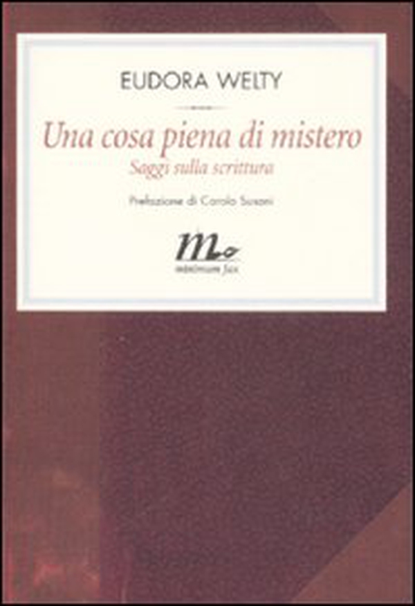 Una cosa piena di mistero. Saggi sulla scrittura - Librerie.coop Una cosa piena di mistero. Saggi sulla scrittura - Librerie.coop