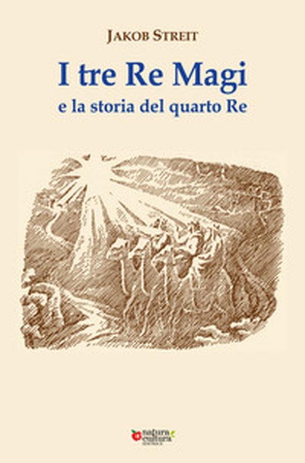 I tre Re Magi e la storia del quarto Re - Librerie.coop I tre Re Magi e la storia del quarto Re - Librerie.coop