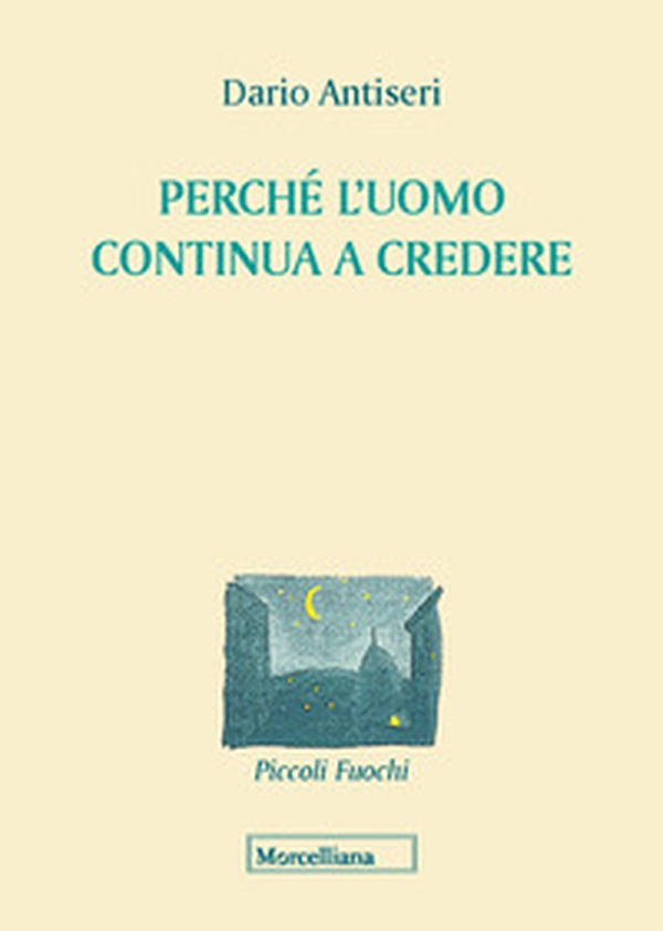 Perché l'uomo continua a credere - Librerie.coop Perché l'uomo continua a credere - Librerie.coop