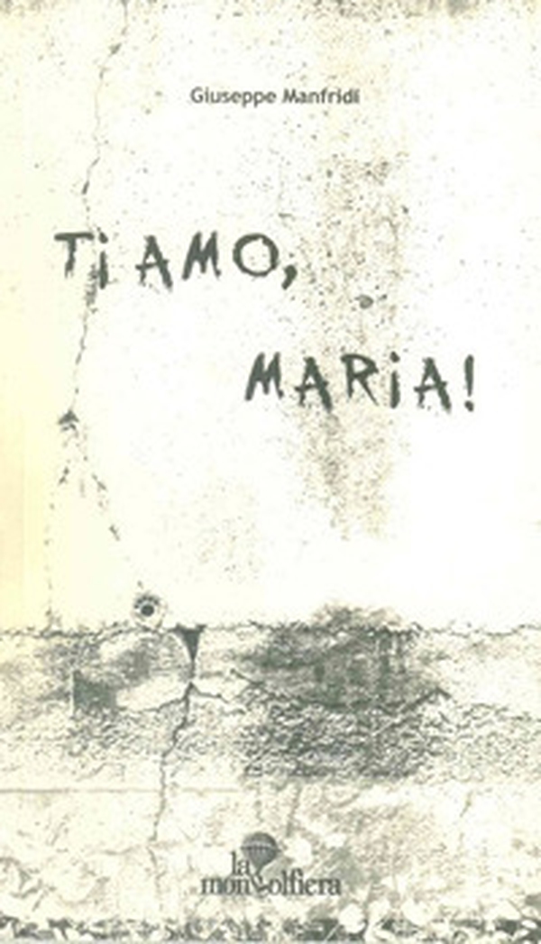 Ti amo, Maria! - Librerie.coop Ti amo, Maria! - Librerie.coop