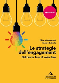 Le strategie dell'engagement. Dal dover fare al voler fare - Librerie.coop