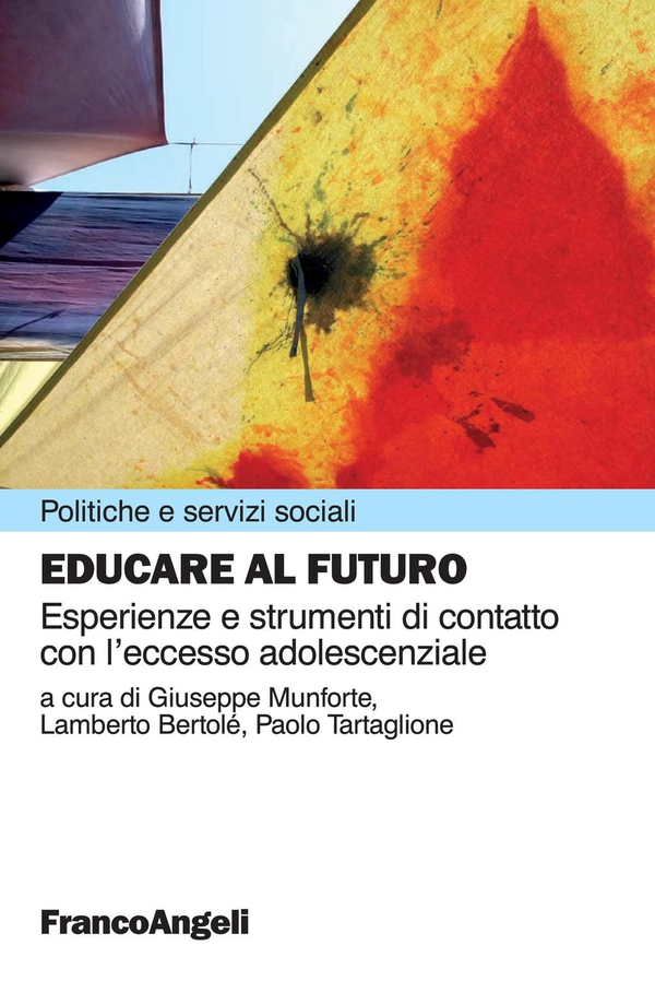 Educare al futuro. Esperienze e strumenti di contatto con l’eccesso adolescenziale - Librerie.coop Educare al futuro. Esperienze e strumenti di contatto con l’eccesso adolescenziale - Librerie.coop