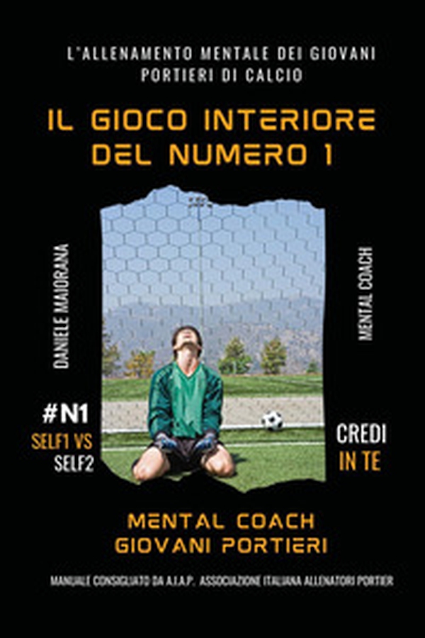 Il gioco interiore del numero 1. Mental coaching giovani portieri - Librerie.coop Il gioco interiore del numero 1. Mental coaching giovani portieri - Librerie.coop