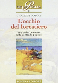 L'occhio del forestiero. Viaggiatori europei nelle contrade pugliesi - Librerie.coop