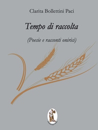 Tempo di raccolta. Poesie e racconti onirici - Librerie.coop