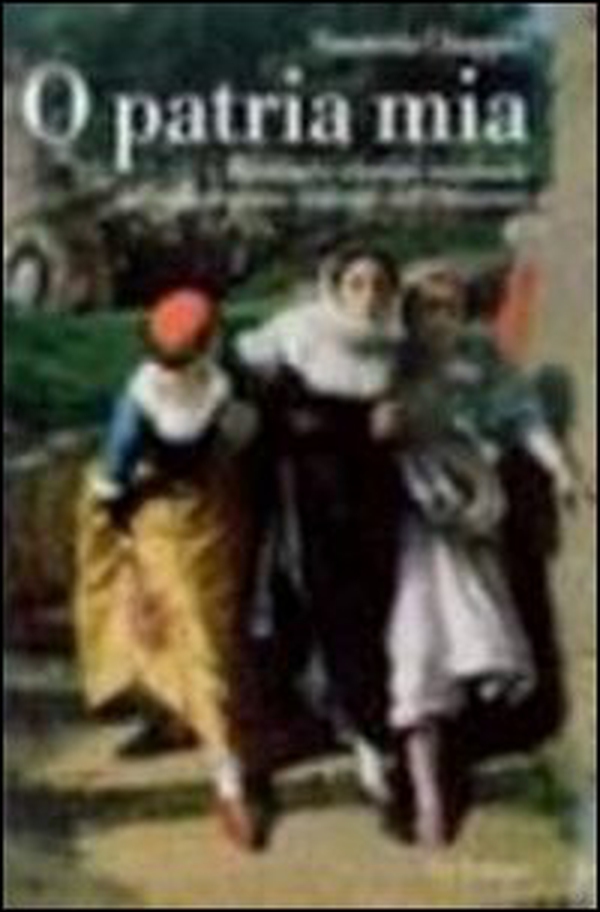 O patria mia. Passione e identità nazionale nel melodramma italiano dell'Ottocento - Librerie.coop O patria mia. Passione e identità nazionale nel melodramma italiano dell'Ottocento - Librerie.coop