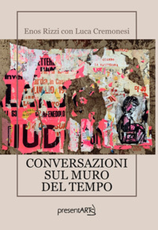 Conversazioni sul muro del tempo - Librerie.coop Conversazioni sul muro del tempo - Librerie.coop