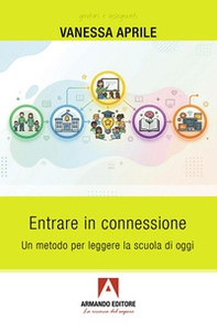 Entrare in connessione. Un metodo per leggere la scuola di oggi - Librerie.coop