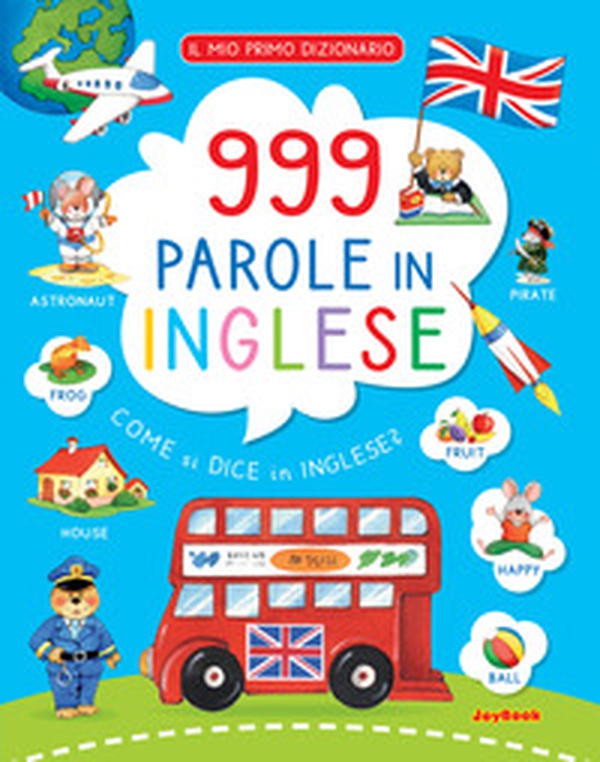 999 parole in inglese. Il mio primo dizionario - Librerie.coop 999 parole in inglese. Il mio primo dizionario - Librerie.coop