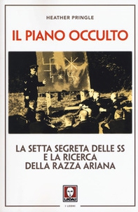 Il piano occulto. La setta segreta delle SS e la ricerca della razza ariana - Librerie.coop