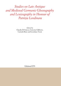 Studies on late antique and medieval Germanic glossography and lexicography in honour of Patrizia Lendinara - Librerie.coop
