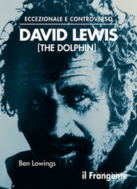 Eccezionale e controverso. David Lewis (The Dolphin) - Librerie.coop Eccezionale e controverso. David Lewis (The Dolphin) - Librerie.coop