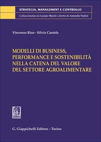 Modelli di business, performance e sostenibilità nella catena del valore del settore agroalimentare - Librerie.coop Modelli di business, performance e sostenibilità nella catena del valore del settore agroalimentare - Librerie.coop