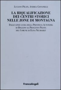 La riqualificazione dei centri storici nelle zone di montagna. Dalle linee guida della Provincia autonoma di Bolzano al progetto pilota del comunedi Egna-Neumarkt - Librerie.coop