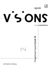 Visions. Notebook design. Progetti per il post Covid-19 - Librerie.coop Visions. Notebook design. Progetti per il post Covid-19 - Librerie.coop
