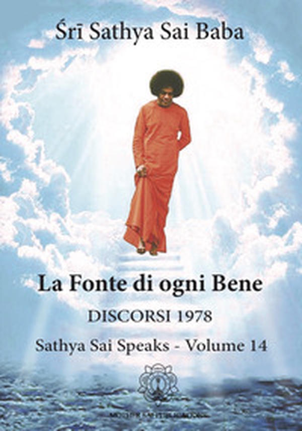 La fonte di ogni bene. Discorsi 1978. Sathya Sai speaks - Librerie.coop La fonte di ogni bene. Discorsi 1978. Sathya Sai speaks - Librerie.coop